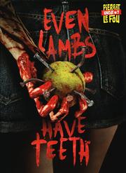 Even Lambs Have Teeth (Pierrot Le Fou Uncut #7) Even Lambs Have Teeth (Pierrot Le Fou Uncut #7)