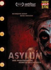 Asylum - Irre-phantastische Horror-Geschichten (Pierrot Le Fou Uncut #22) Asylum - Irre-phantastische Horror-Geschichten (Pierrot Le Fou Uncut #22)